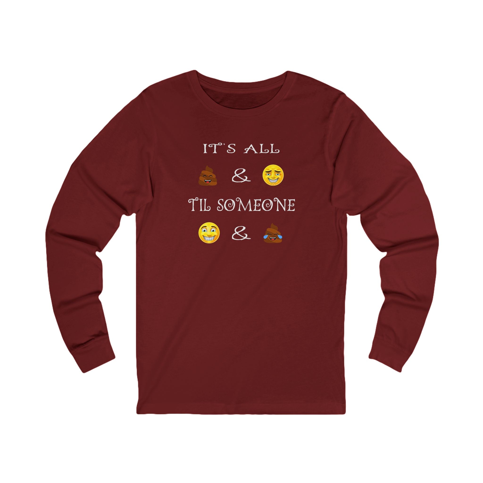 Funny Emoji - Long Sleeve Tee — "It's All  &  'Til Someone"