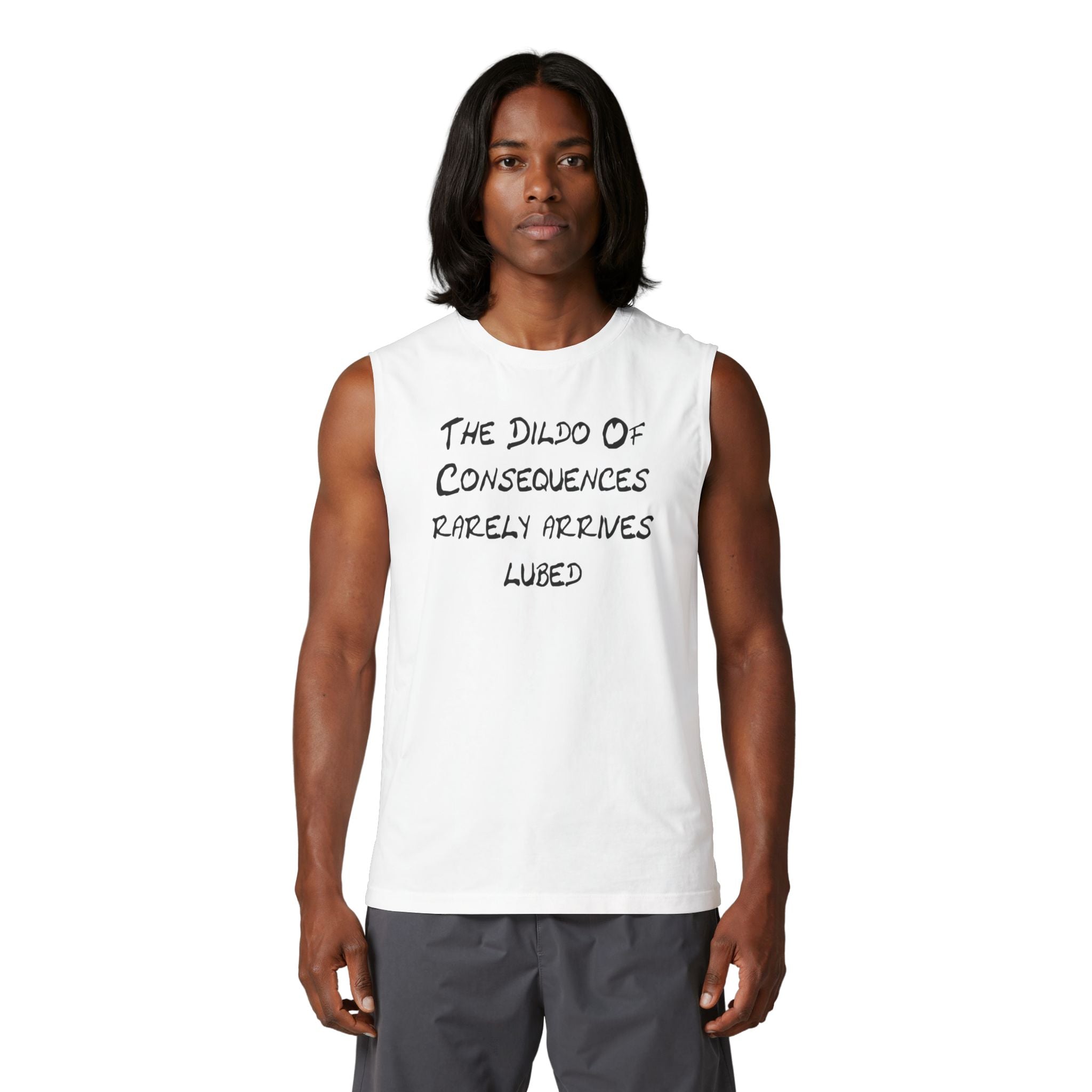 Muscle Tank "The Dildo of Consequences Rarely Arrives Lubed" — Funny Provocative Graphic Tank Top