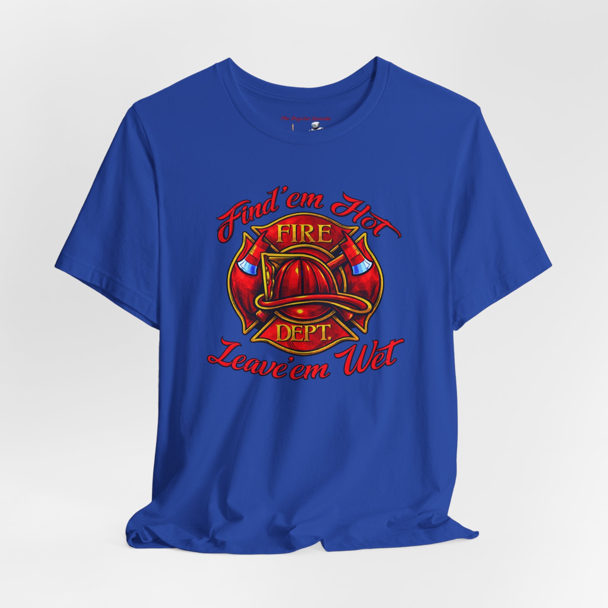 Fire Dept T‑Shirt – "Find 'em Hot, Leave 'em Wet" Firefighter Tee