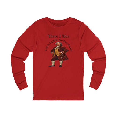 "There I Was" Long Sleeve Tee Shirt